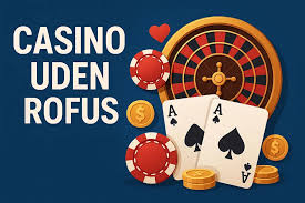 Online Casino Uden Om Rofus En Guide til Sikker Spiloplevelse Online Casino Uden Om Rofus En Guide til Sikker Spiloplevelse