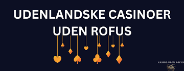 Online Casino Uden Rofus - Spil Uden Bekymringer