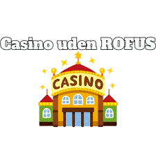 Opdag Dansk Casino Uden Rufus - Spil Uden Forhindringer Opdag Dansk Casino Uden Rufus - Spil Uden Forhindringer